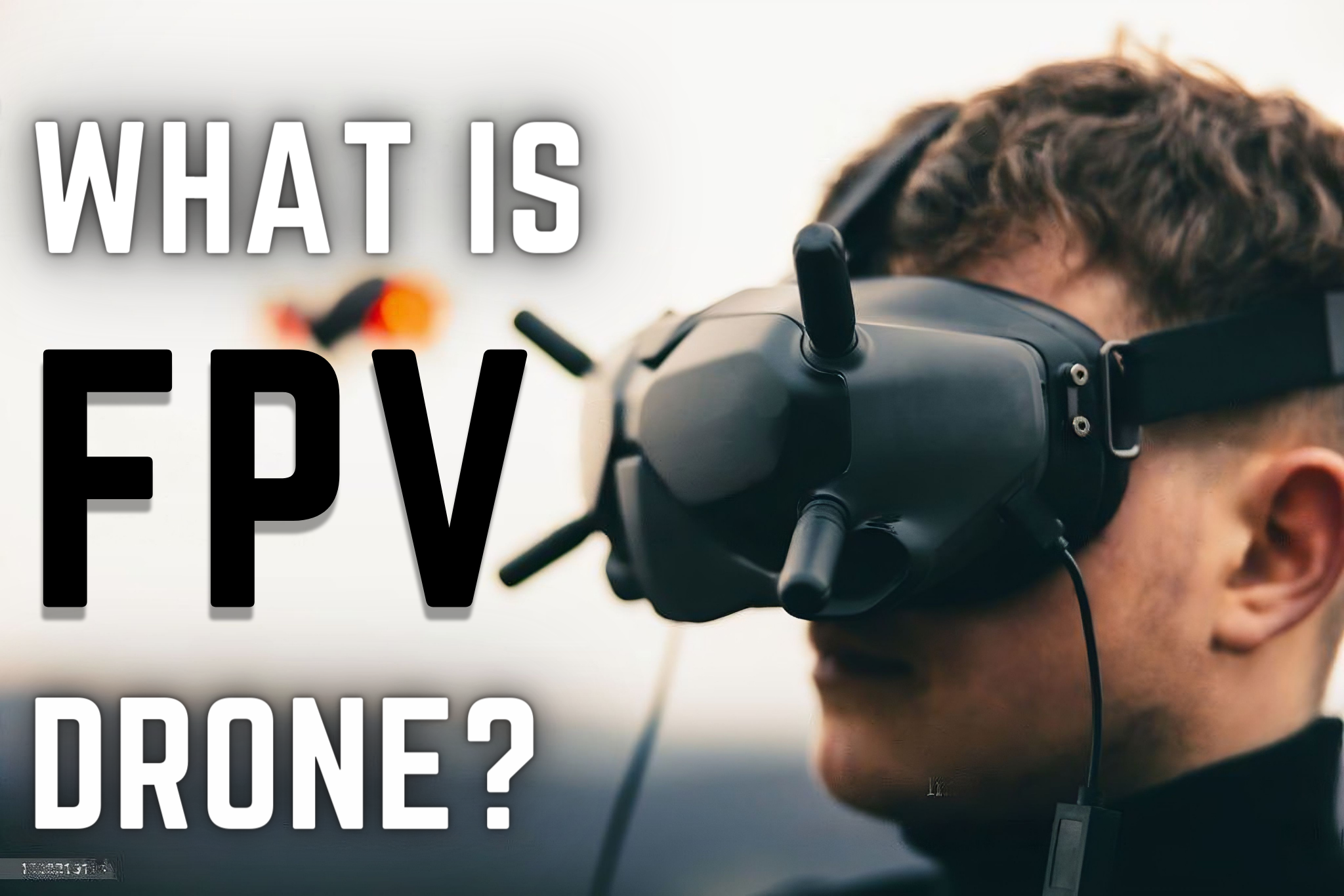 Read more about the article What is FPV Drone? A New Revolutionary Drone