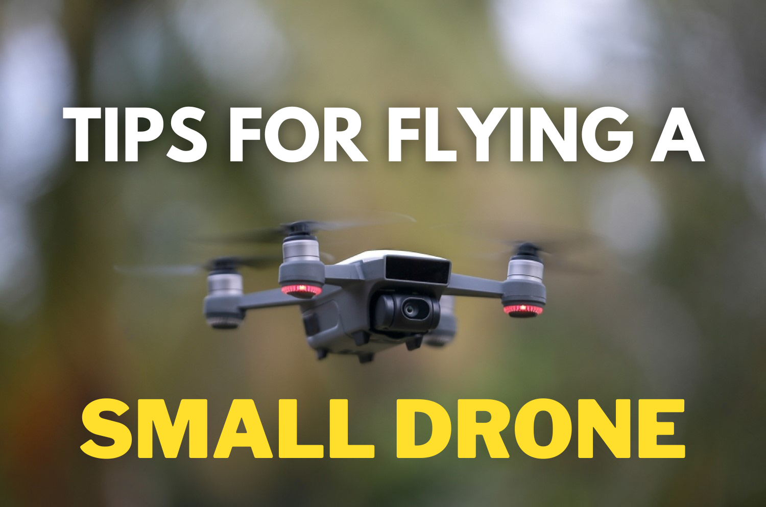 Read more about the article Tips For Flying A Small Drone – Things You Should Know