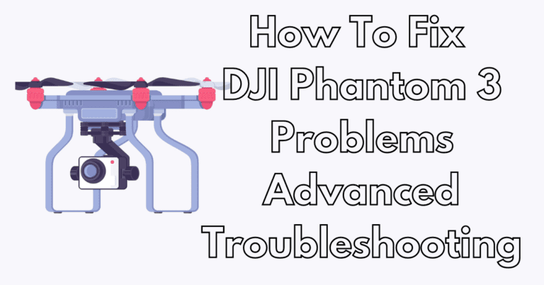 How To Fix DJI Phantom 3 Problems / Advanced Troubleshooting